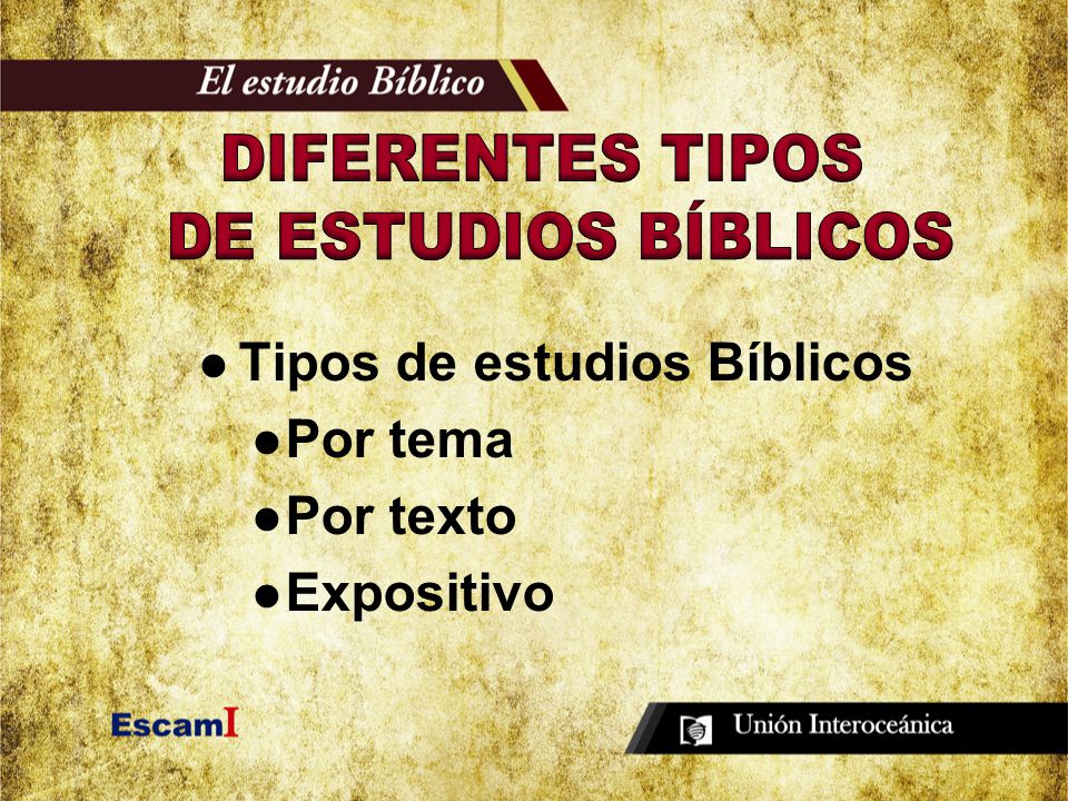 DIFERENTES TIPOS DE ESTUDIOS BÍBLICOS Tipos de estudios Bíblicos Por tema Por texto Expositivo