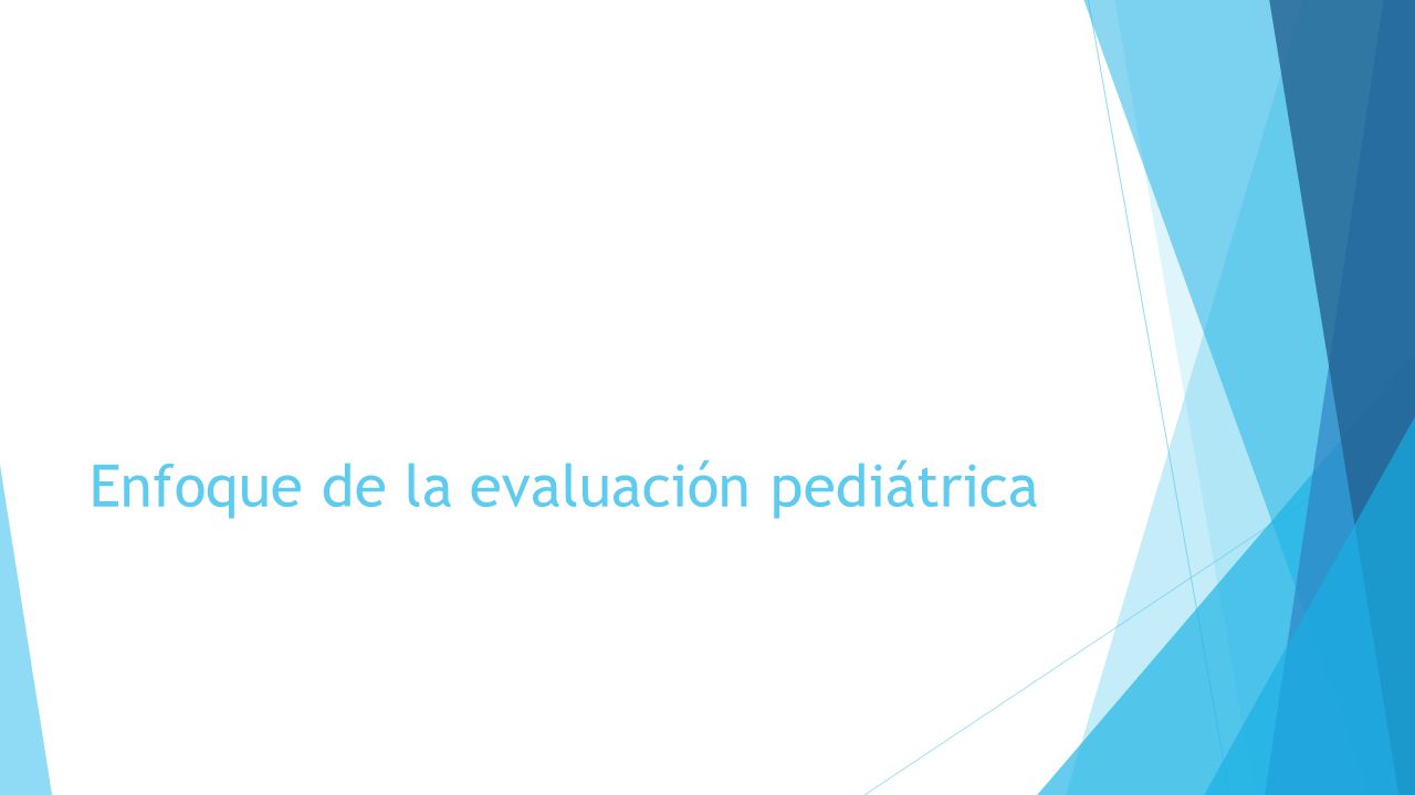 Enfoque de la evaluación pediátrica