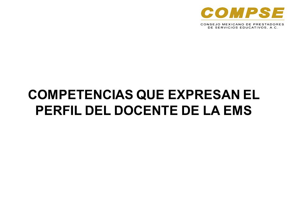 COMPETENCIAS QUE EXPRESAN EL PERFIL DEL DOCENTE DE LA EMS
