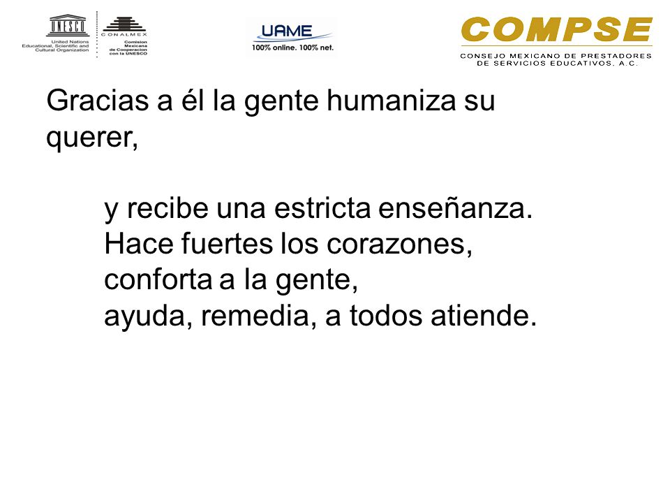 Gracias a él la gente humaniza su querer,