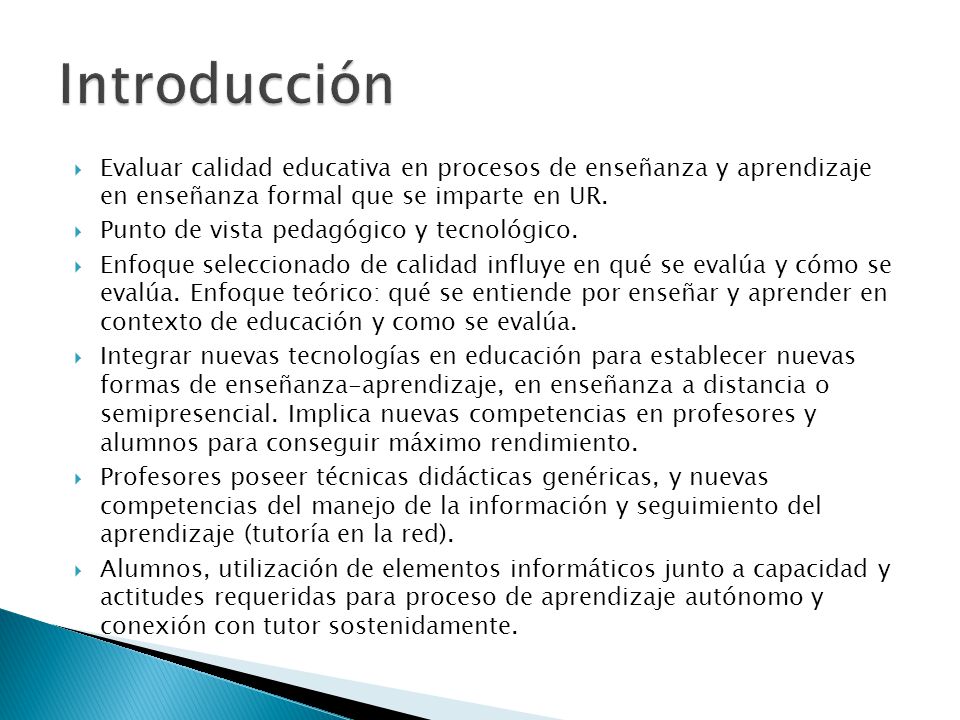 Introducción Evaluar calidad educativa en procesos de enseñanza y aprendizaje en enseñanza formal que se imparte en UR.