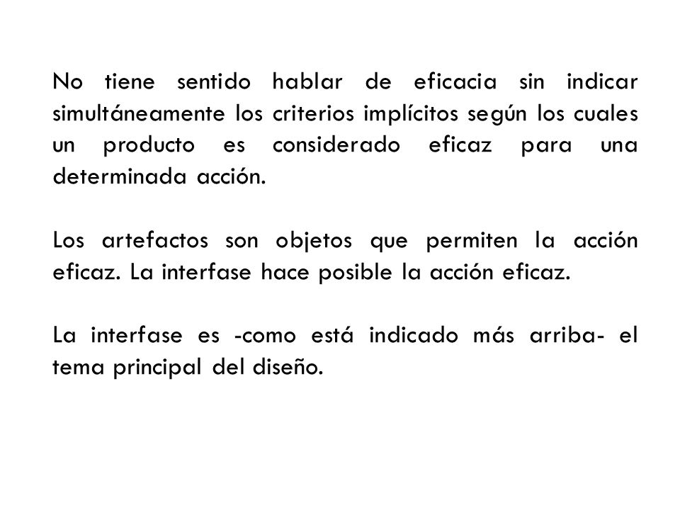 No tiene sentido hablar de eficacia sin indicar simultáneamente los criterios implícitos según los cuales un producto es considerado eficaz para una determinada acción.
