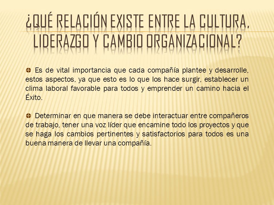 ¿Qué relación existe entre la cultura, liderazgo y cambio organizacional