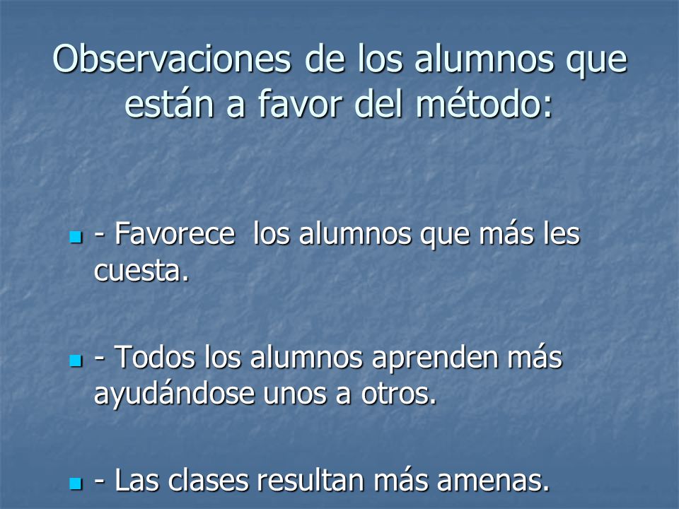 Observaciones de los alumnos que están a favor del método: