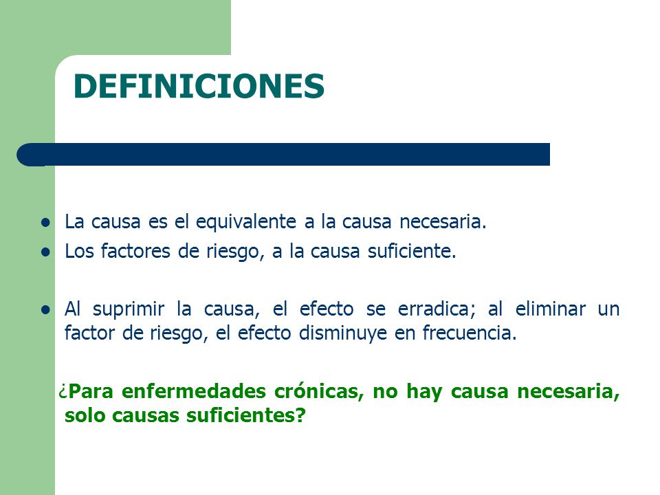 DEFINICIONES La causa es el equivalente a la causa necesaria.