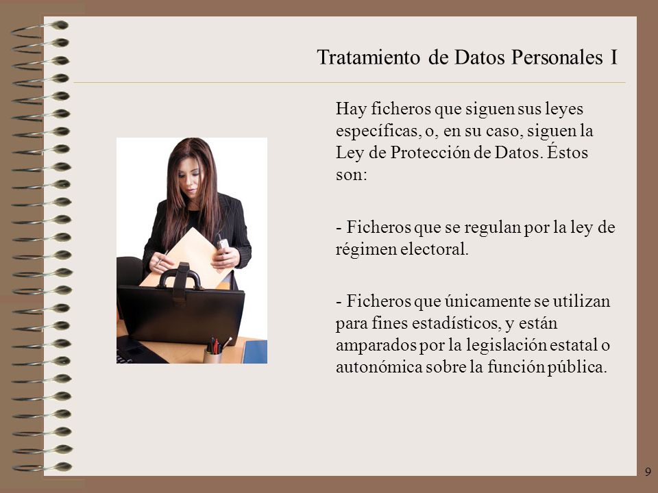 Hay ficheros que siguen sus leyes específicas, o, en su caso, siguen la Ley de Protección de Datos. Éstos son: