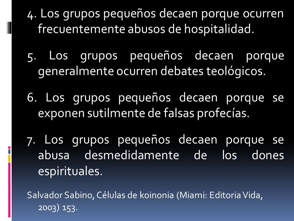 4. Los grupos pequeños decaen porque ocurren frecuentemente abusos de hospitalidad.