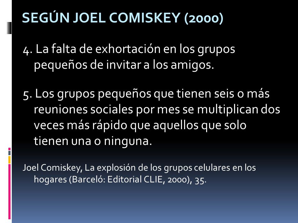 Según Joel Comiskey (2000) 4. La falta de exhortación en los grupos pequeños de invitar a los amigos.