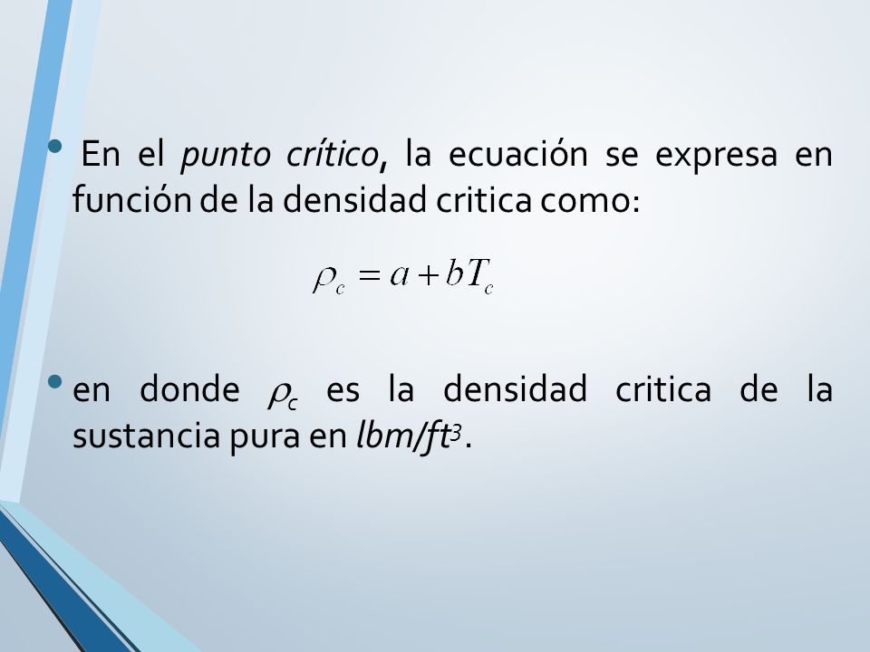 En el punto crítico, la ecuación se expresa en función de la densidad critica como: