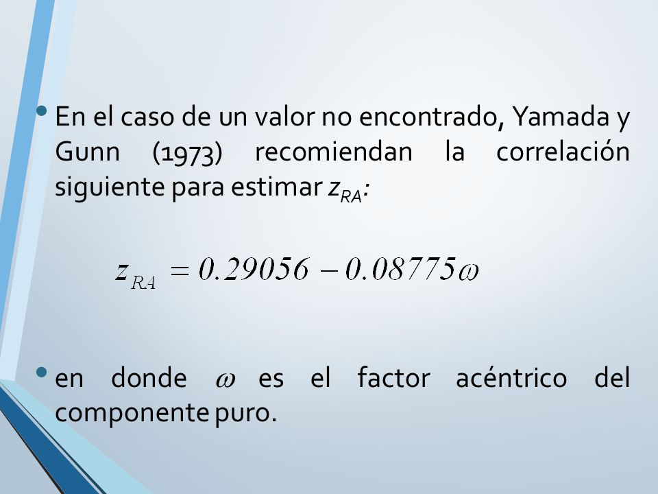 En el caso de un valor no encontrado, Yamada y Gunn (1973) recomiendan la correlación siguiente para estimar zRA: