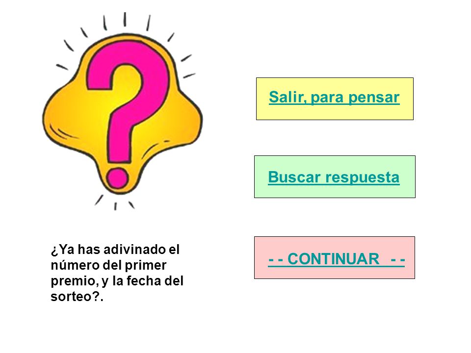 Salir, para pensar Buscar respuesta - - CONTINUAR - -