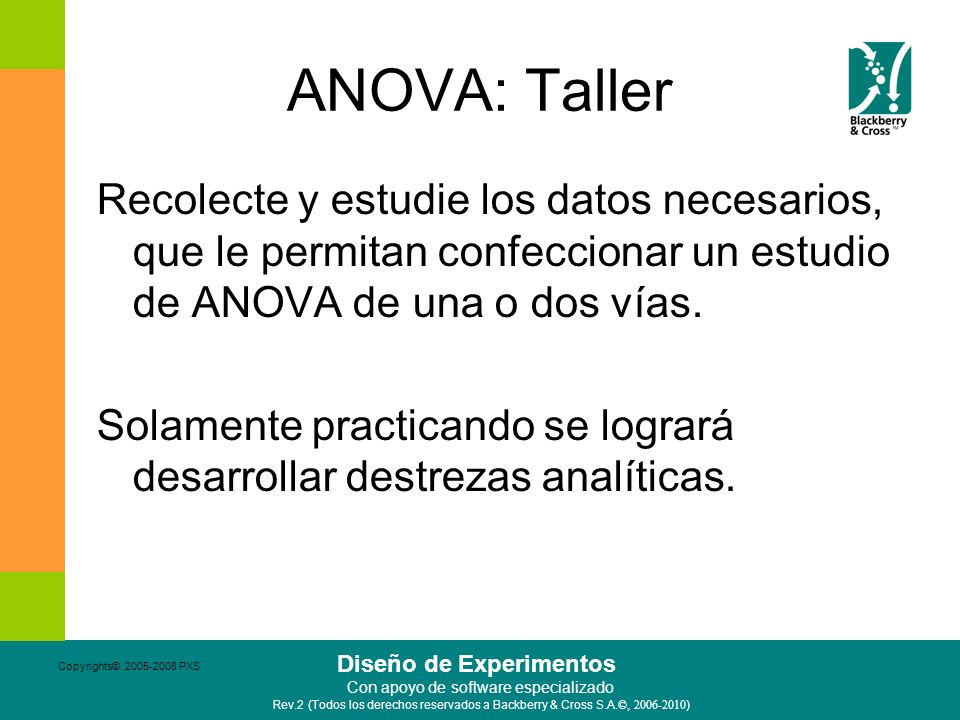 ANOVA: Taller Recolecte y estudie los datos necesarios, que le permitan confeccionar un estudio de ANOVA de una o dos vías.