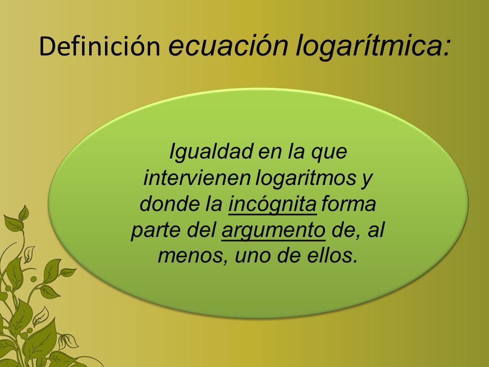Definición ecuación logarítmica:
