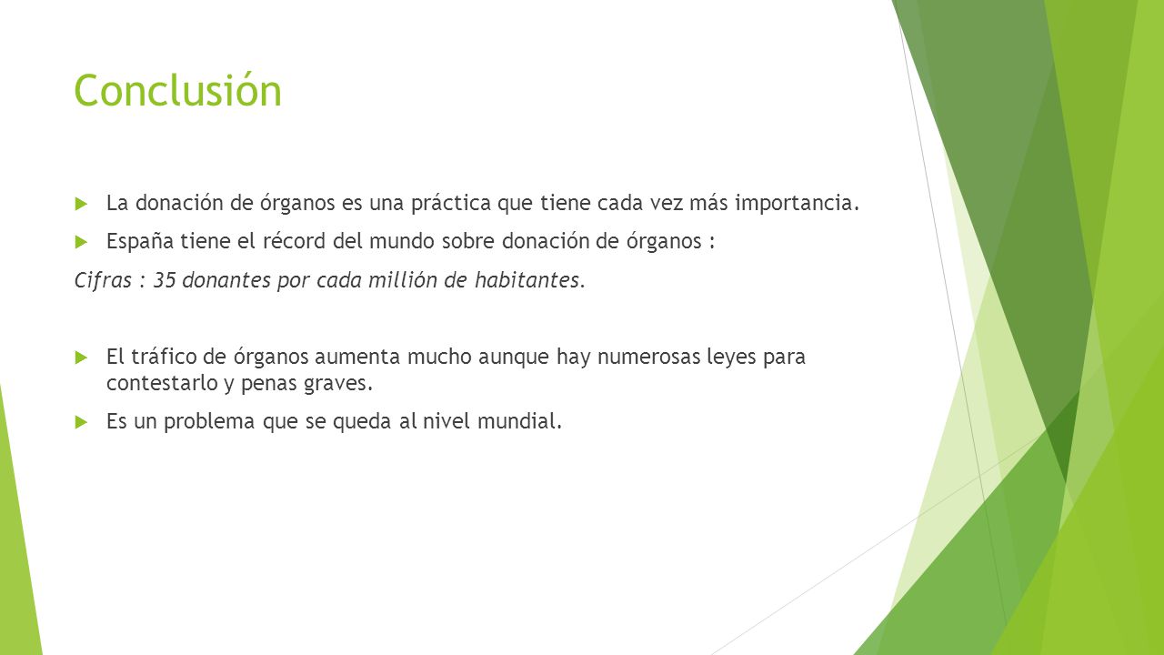 Conclusión La donación de órganos es una práctica que tiene cada vez más importancia. España tiene el récord del mundo sobre donación de órganos :