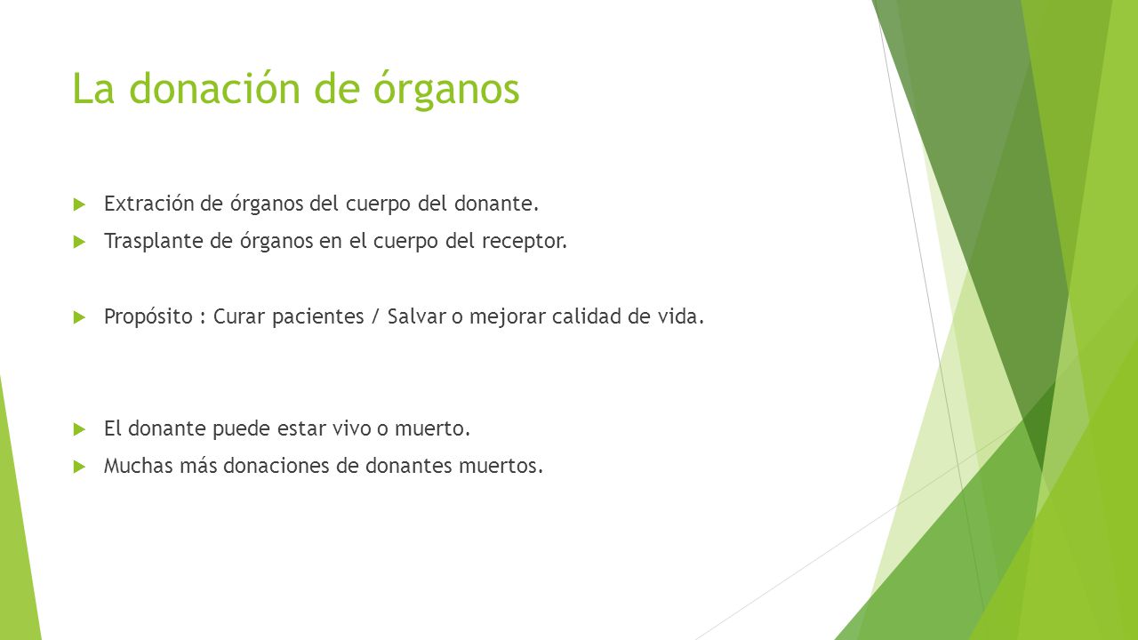 La donación de órganos Extración de órganos del cuerpo del donante.
