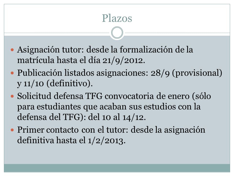 Plazos Asignación tutor: desde la formalización de la matrícula hasta el día 21/9/2012.