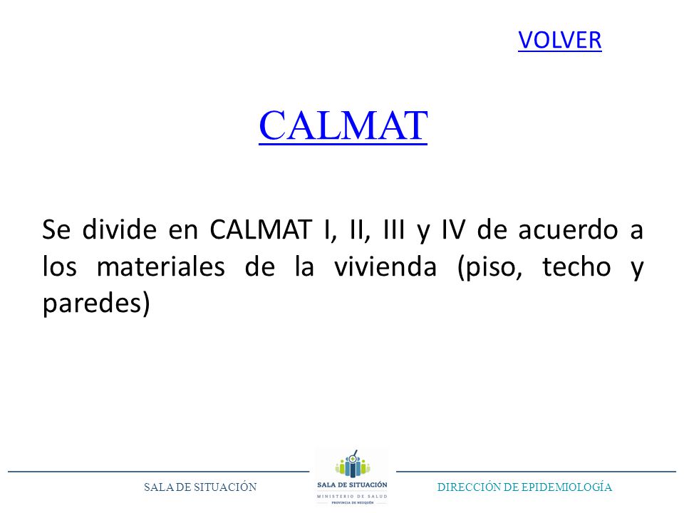 VOLVER CALMAT. Se divide en CALMAT I, II, III y IV de acuerdo a los materiales de la vivienda (piso, techo y paredes)