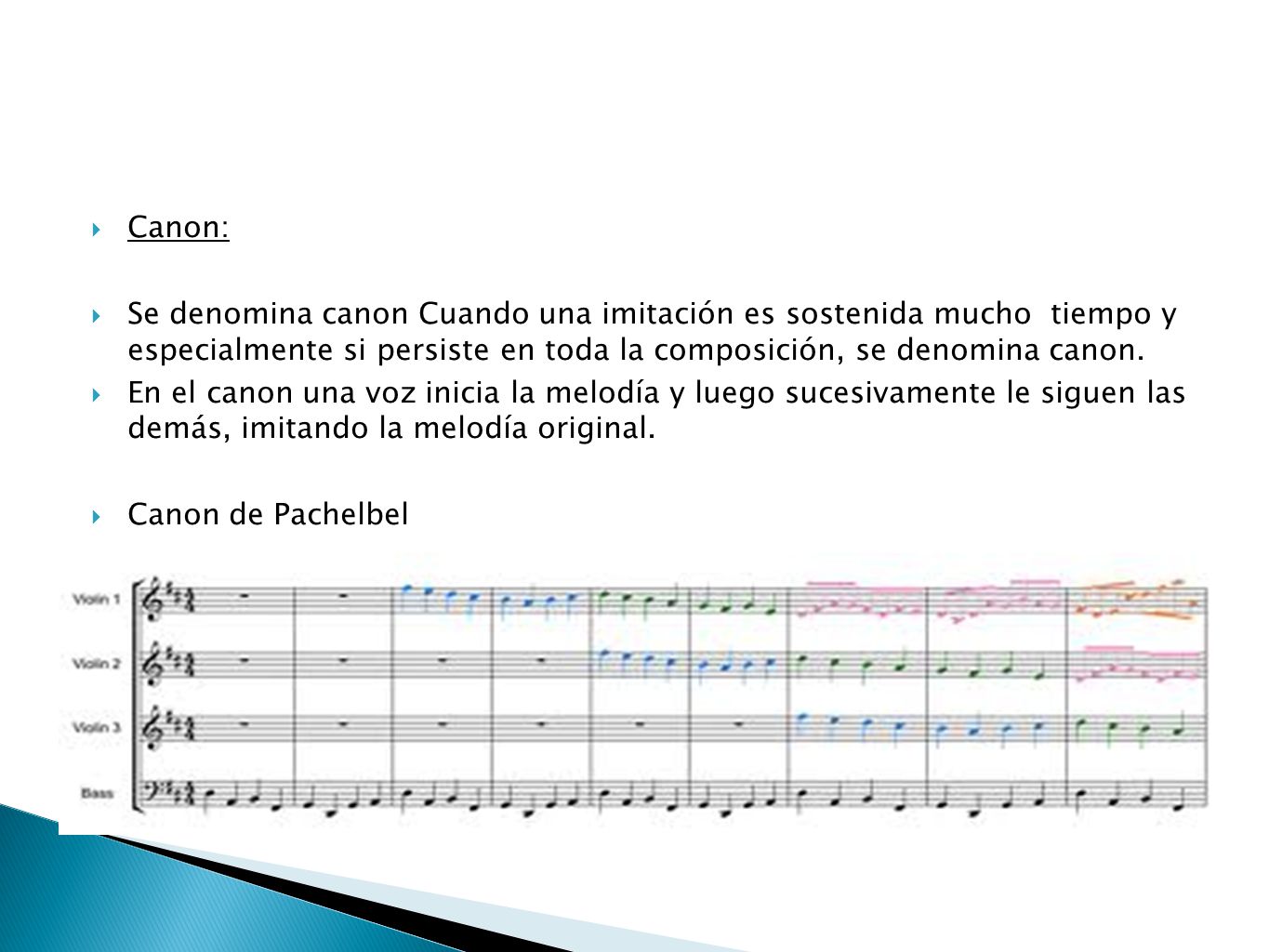 Canon: Se denomina canon Cuando una imitación es sostenida mucho tiempo y especialmente si persiste en toda la composición, se denomina canon.