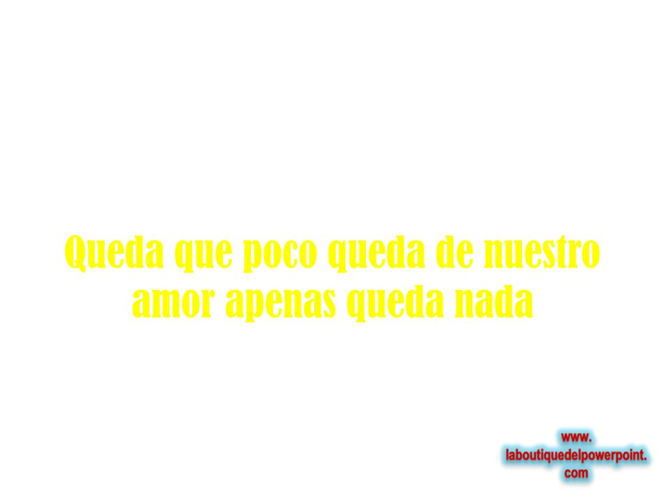 Queda que poco queda de nuestro amor apenas queda nada