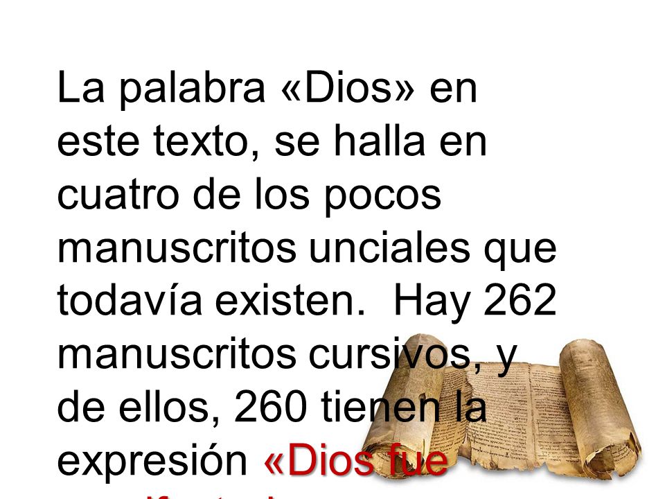La palabra «Dios» en este texto, se halla en cuatro de los pocos manuscritos unciales que todavía existen.