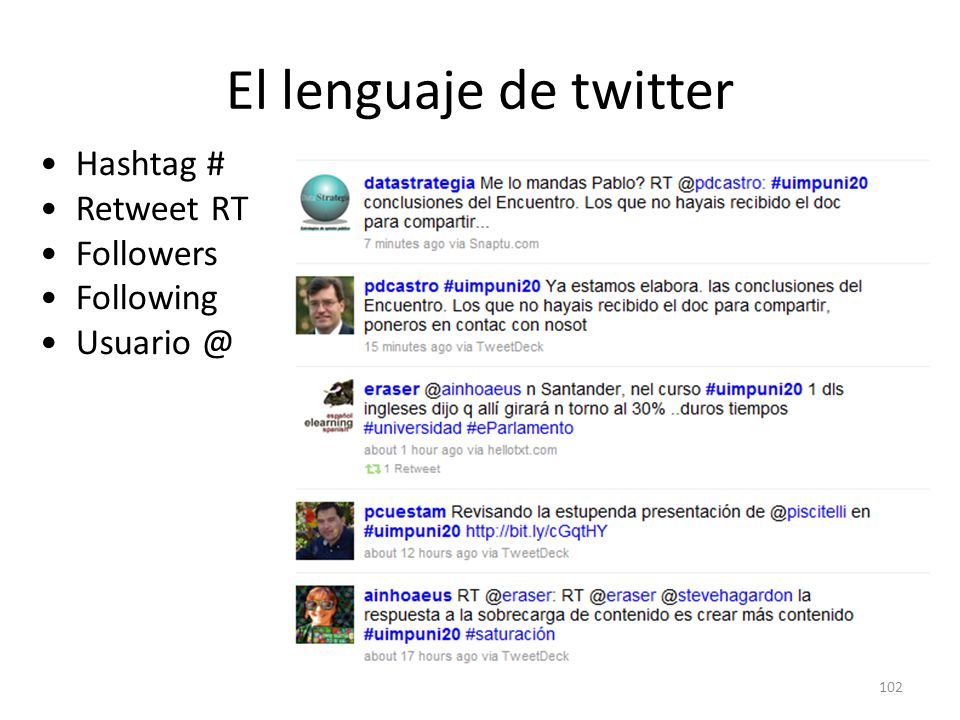 El lenguaje de twitter Hashtag # Retweet RT Followers Following