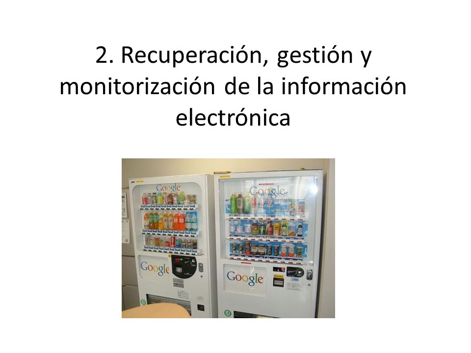 2. Recuperación, gestión y monitorización de la información electrónica
