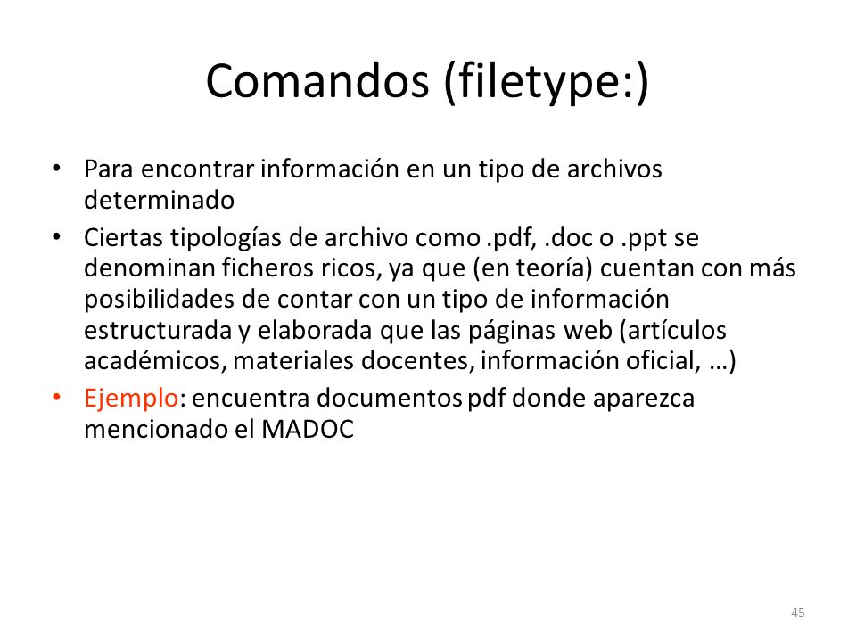 Comandos (filetype:) Para encontrar información en un tipo de archivos determinado.