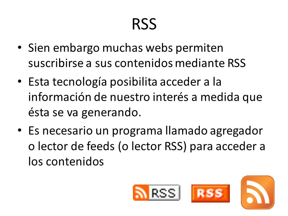 RSS Sien embargo muchas webs permiten suscribirse a sus contenidos mediante RSS.