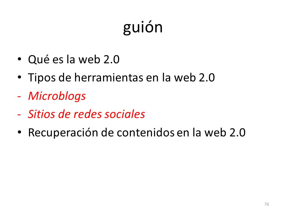 guión Qué es la web 2.0 Tipos de herramientas en la web 2.0 Microblogs