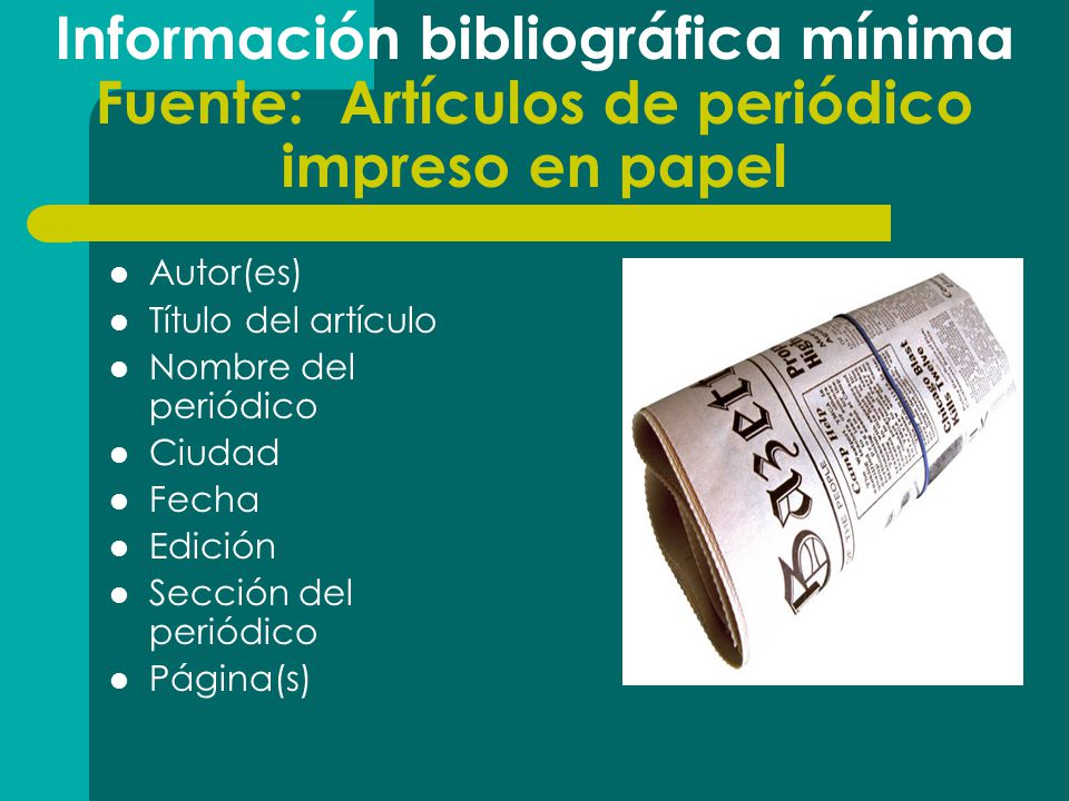 Información bibliográfica mínima Fuente: Artículos de periódico impreso en papel