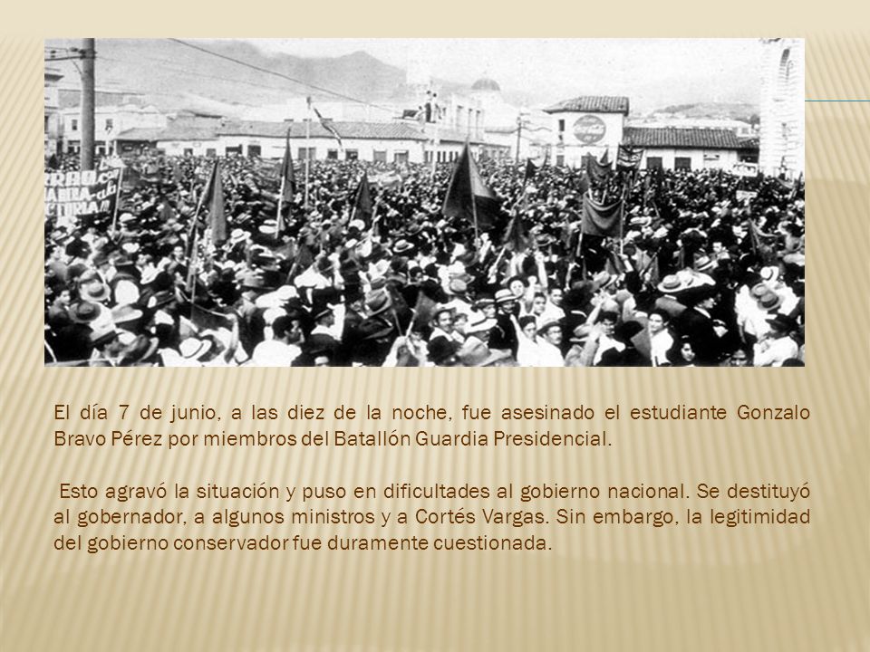 El día 7 de junio, a las diez de la noche, fue asesinado el estudiante Gonzalo Bravo Pérez por miembros del Batallón Guardia Presidencial.