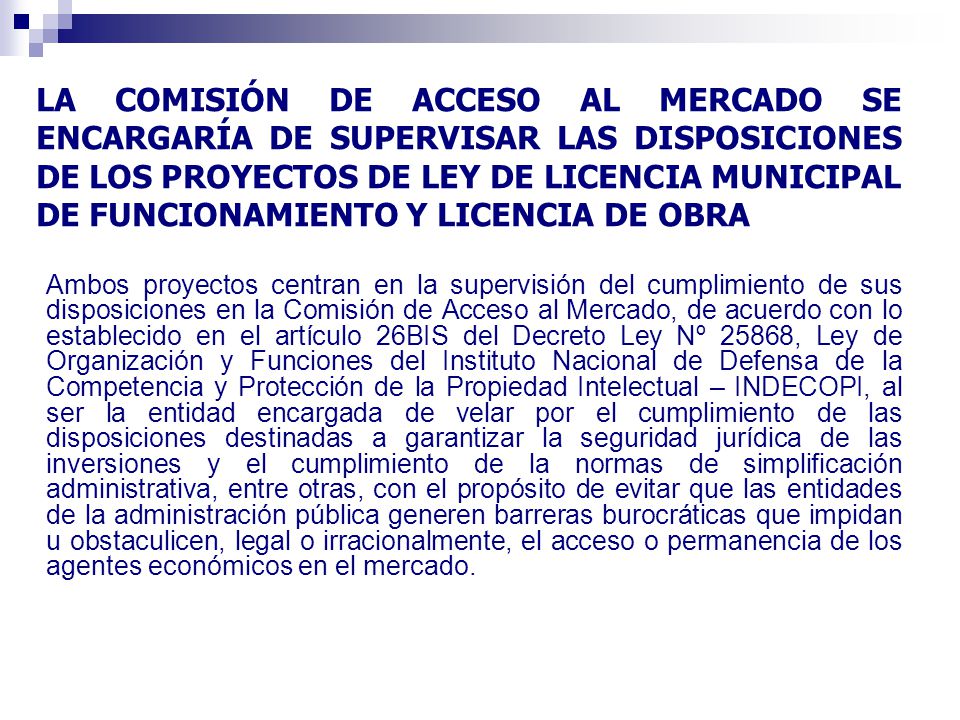 LA COMISIÓN DE ACCESO AL MERCADO SE ENCARGARÍA DE SUPERVISAR LAS DISPOSICIONES DE LOS PROYECTOS DE LEY DE LICENCIA MUNICIPAL DE FUNCIONAMIENTO Y LICENCIA DE OBRA