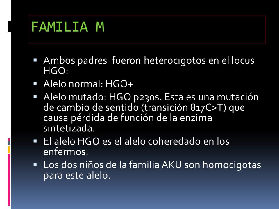 FAMILIA M Ambos padres fueron heterocigotos en el locus HGO: