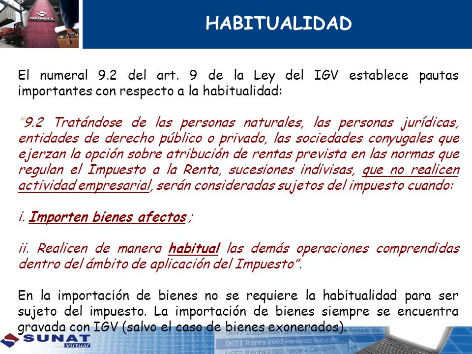 HABITUALIDAD El numeral 9.2 del art. 9 de la Ley del IGV establece pautas importantes con respecto a la habitualidad: