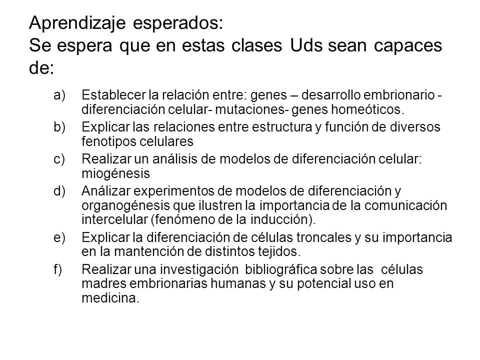 Aprendizaje esperados: Se espera que en estas clases Uds sean capaces de: