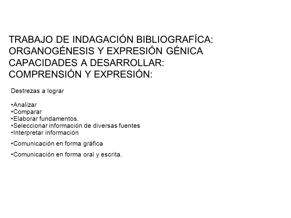 TRABAJO DE INDAGACIÓN BIBLIOGRAFÍCA: ORGANOGÉNESIS Y EXPRESIÓN GÉNICA CAPACIDADES A DESARROLLAR: COMPRENSIÓN Y EXPRESIÓN: