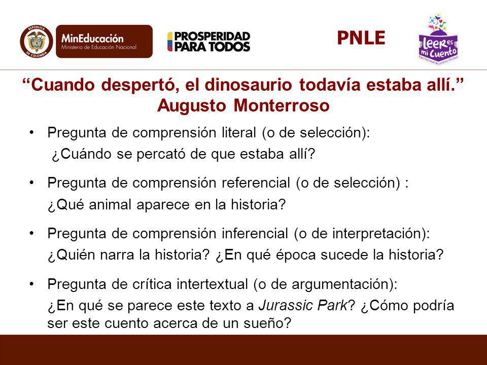 PNLE Cuando despertó, el dinosaurio todavía estaba allí. Augusto Monterroso. Pregunta de comprensión literal (o de selección):