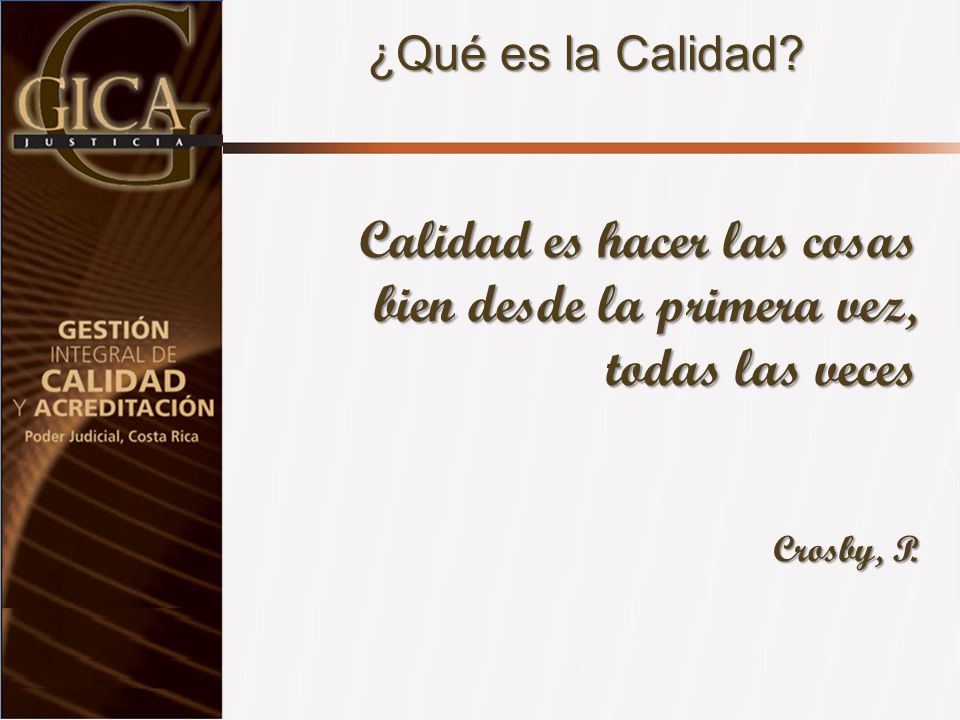 Calidad es hacer las cosas bien desde la primera vez, todas las veces
