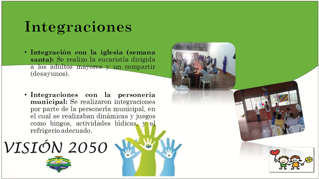 Integraciones Integración con la iglesia (semana santa): Se realizo la eucaristía dirigida a los adultos mayores y un compartir (desayunos).