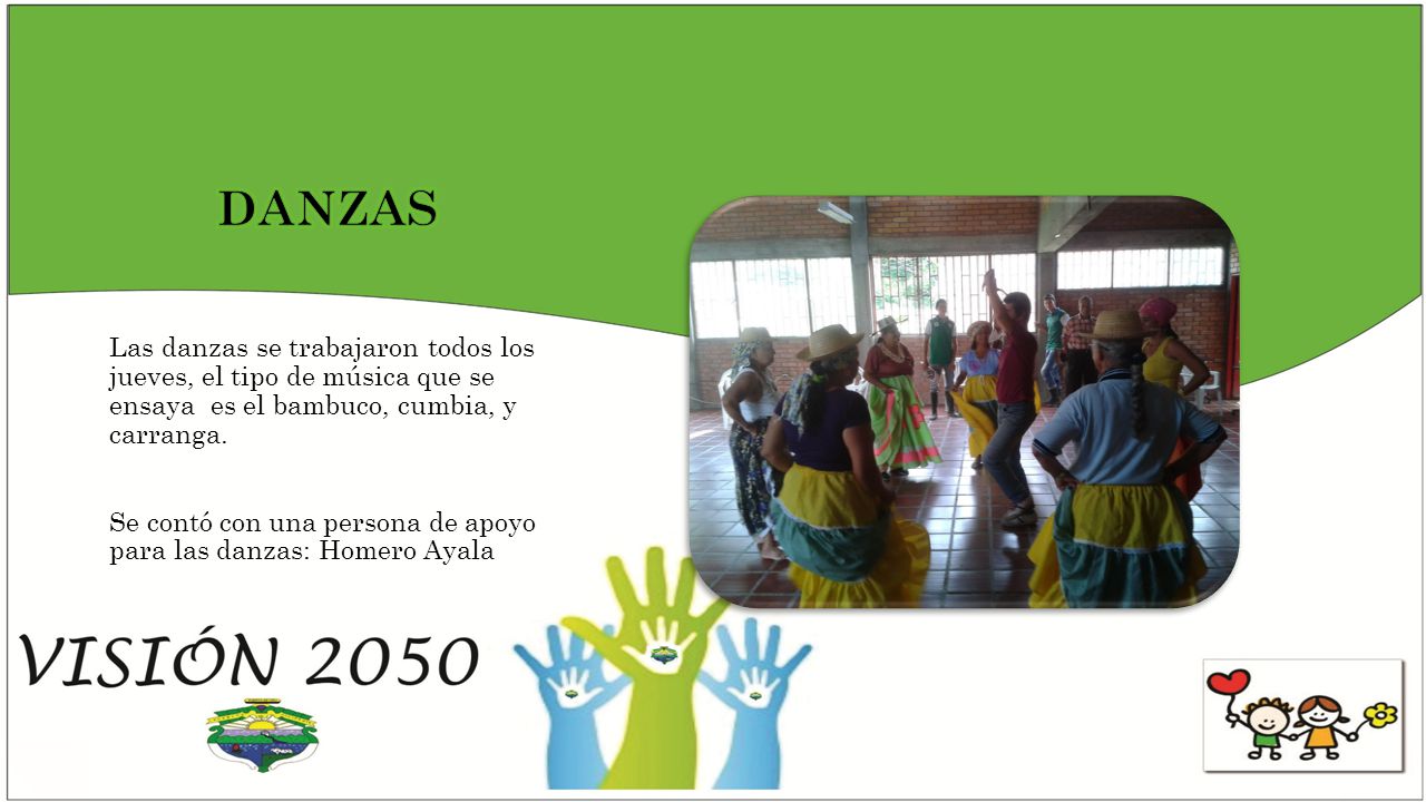 DANZAS Las danzas se trabajaron todos los jueves, el tipo de música que se ensaya es el bambuco, cumbia, y carranga.