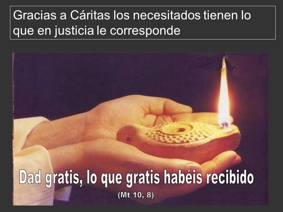 Gracias a Cáritas los necesitados tienen lo que en justicia le corresponde
