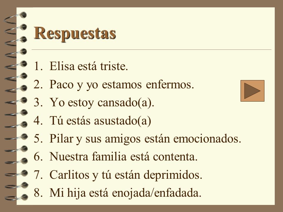 Respuestas 1. Elisa está triste. 2. Paco y yo estamos enfermos.