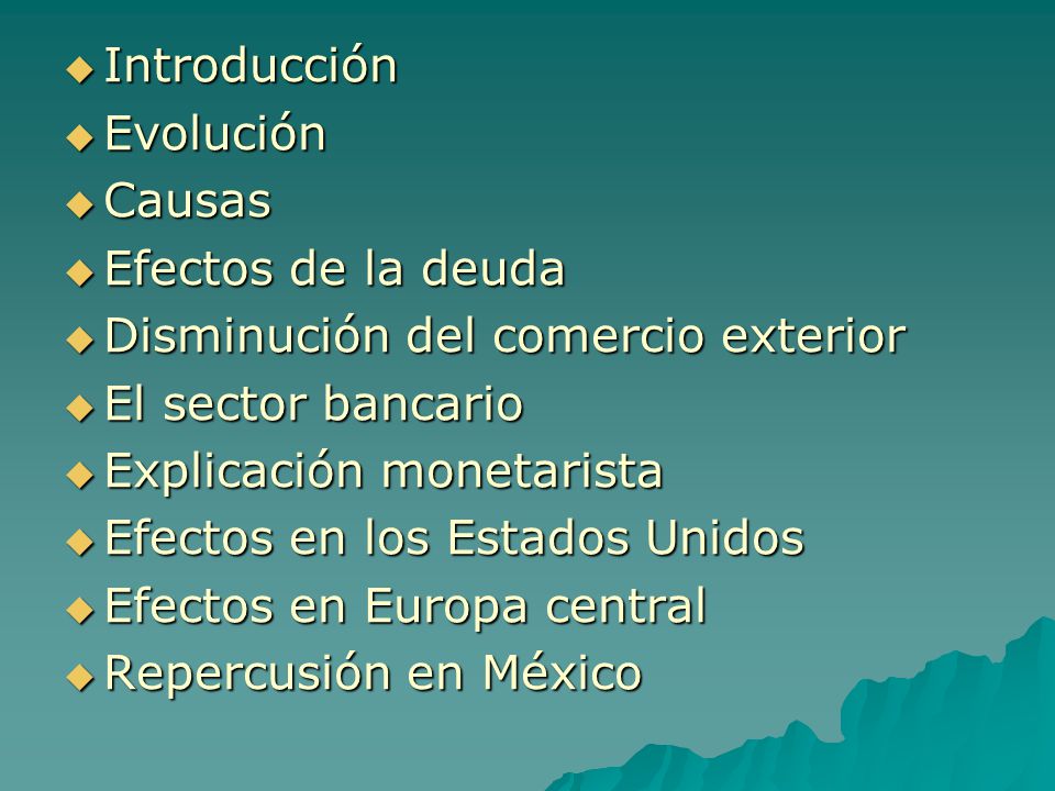 Introducción Evolución. Causas. Efectos de la deuda. Disminución del comercio exterior. El sector bancario.