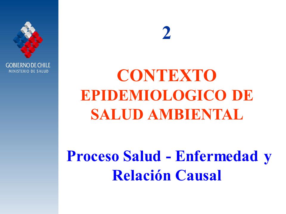 2 CONTEXTO EPIDEMIOLOGICO DE SALUD AMBIENTAL Proceso Salud - Enfermedad y Relación Causal