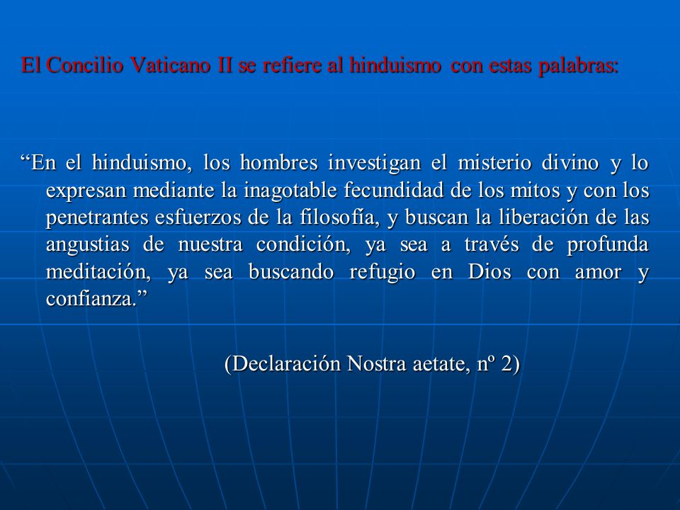 El Concilio Vaticano II se refiere al hinduismo con estas palabras: