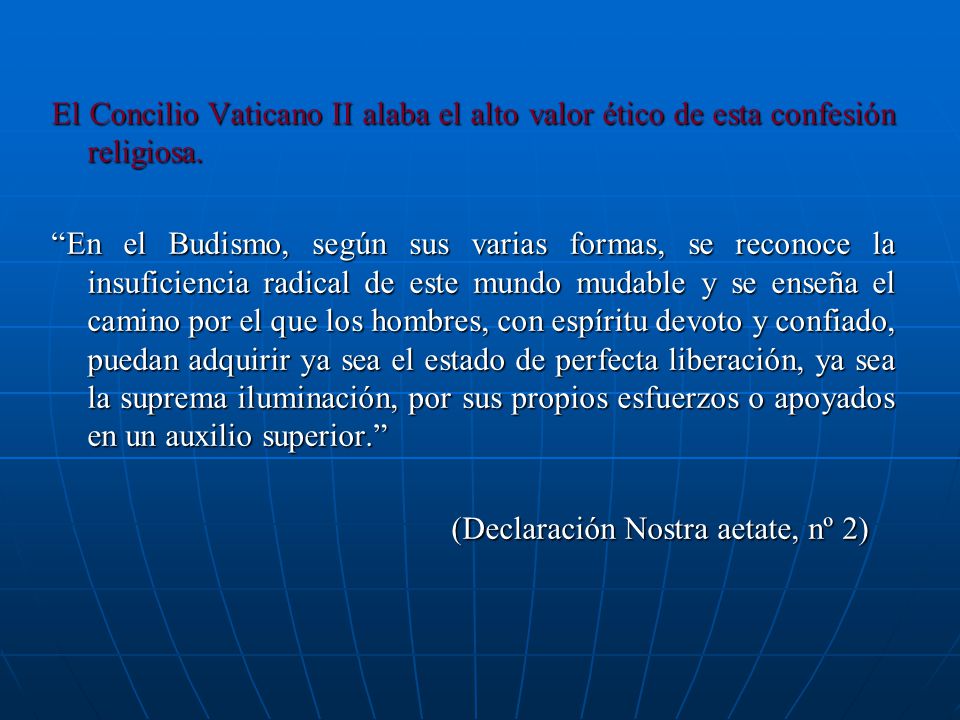 El Concilio Vaticano II alaba el alto valor ético de esta confesión religiosa.