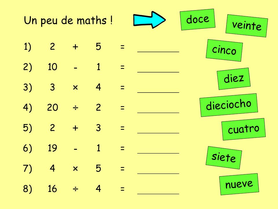 doce Un peu de maths ! + veinte - × cinco ÷ diez dieciocho cuatro