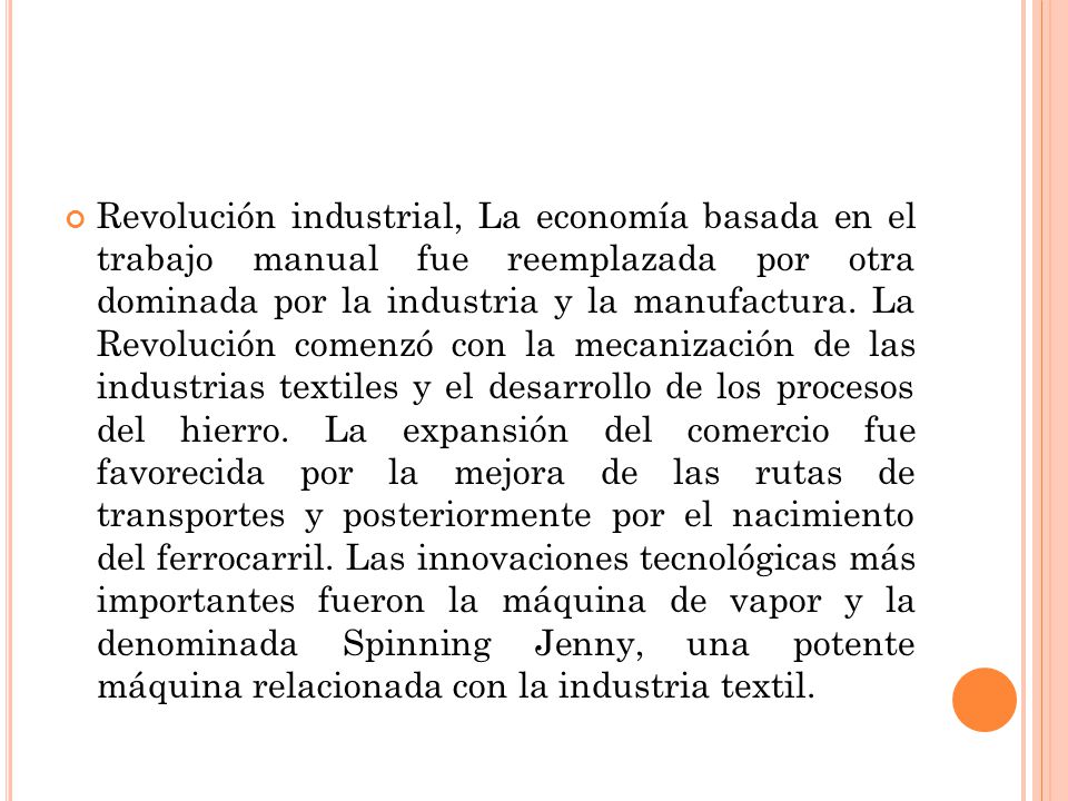 Revolución industrial, La economía basada en el trabajo manual fue reemplazada por otra dominada por la industria y la manufactura.