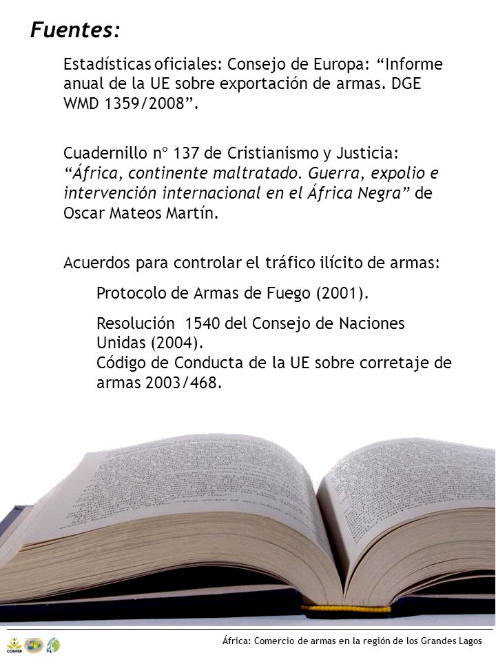 Fuentes: Estadísticas oficiales: Consejo de Europa: Informe anual de la UE sobre exportación de armas. DGE WMD 1359/