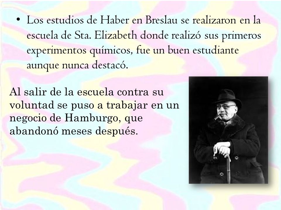 Los estudios de Haber en Breslau se realizaron en la escuela de Sta